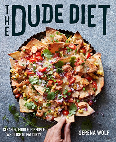 The Dude Diet: Clean(ish) Food for People Who Like to Eat Dirty (Dude Diet, 1)