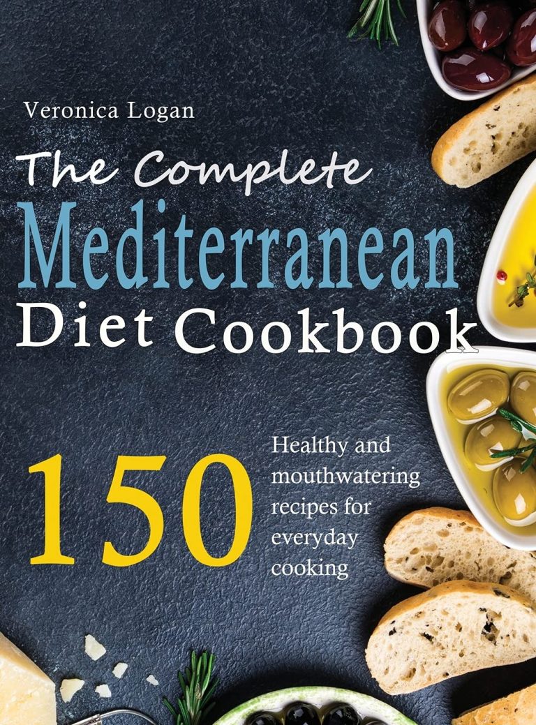 The Complete Mediterranean Diet Cookbook: 150 Easy and mouthwatering recipes for everyday cooking