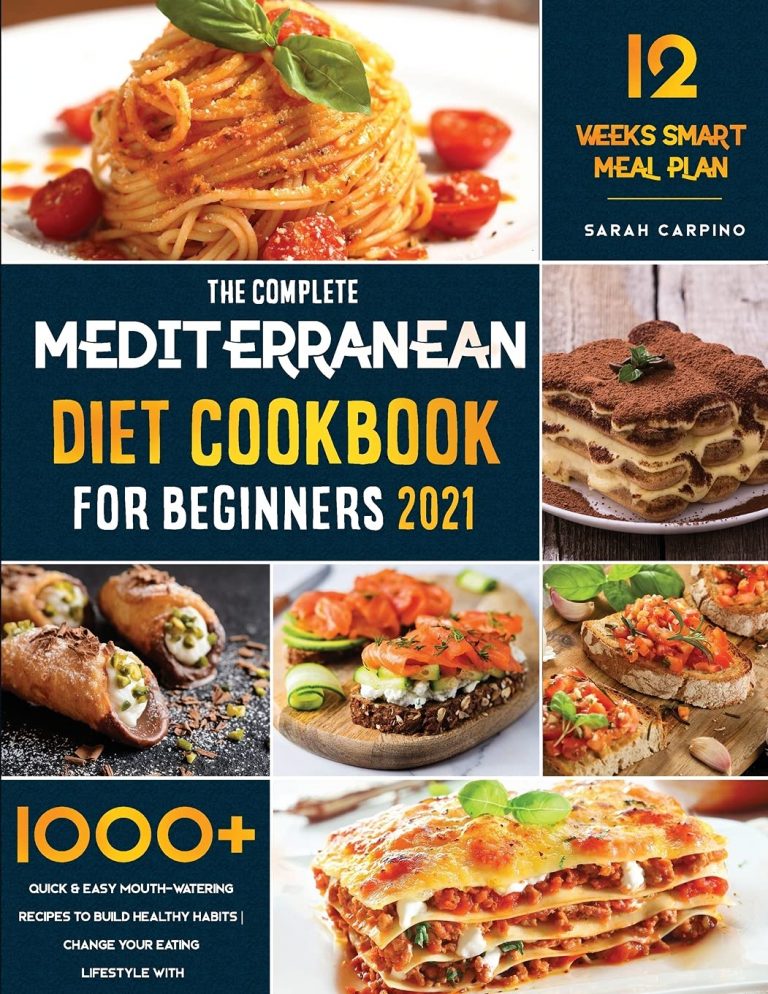 Mediterranean Diet Cookbook for Beginners 2021: 1000+ Quick & Easy Mouth-Watering Recipes To build healthy habits | Change your Eating Lifestyle with 12 weeks of smart Meal plan!