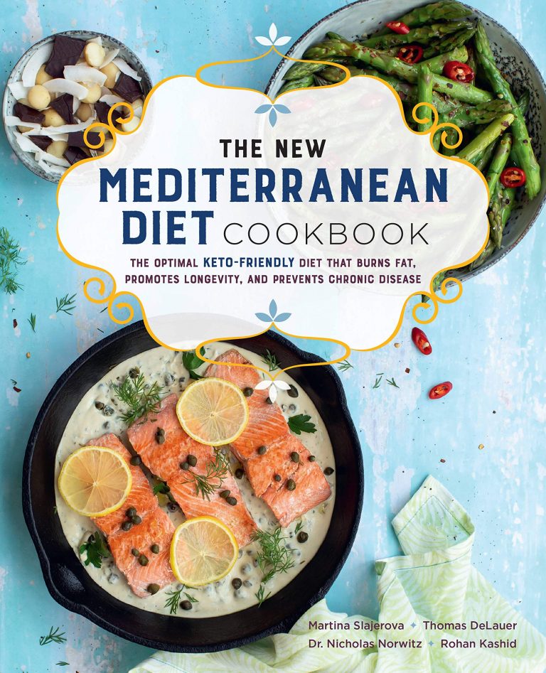The New Mediterranean Diet Cookbook: The Optimal Keto-Friendly Diet that Burns Fat, Promotes Longevity, and Prevents Chronic Disease (Keto for Your Life, 16)